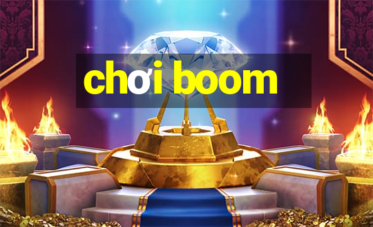 chơi boom