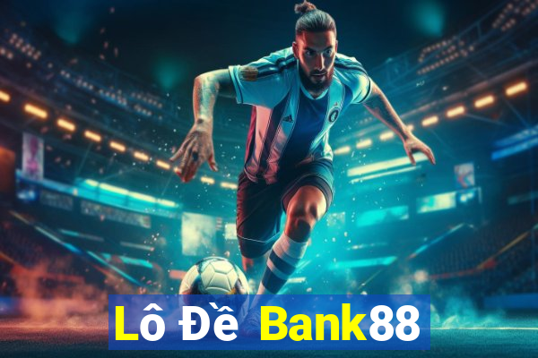 Lô Đề Bank88