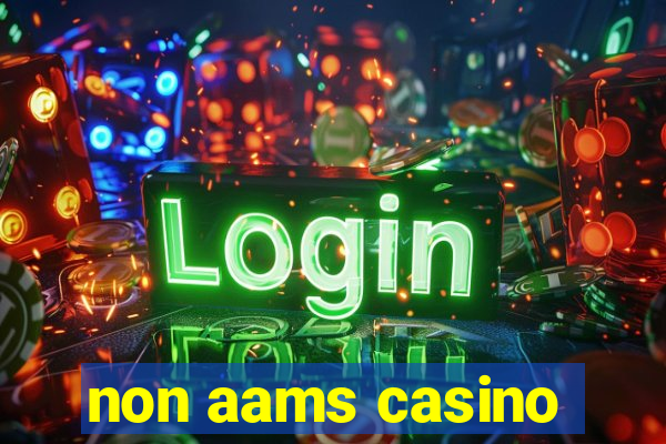 non aams casino