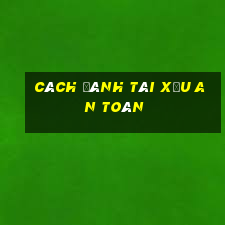 cách đánh tài xỉu an toàn