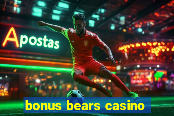 bonus bears casino