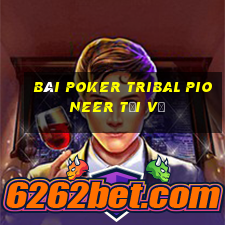 bài poker Tribal Pioneer Tải về