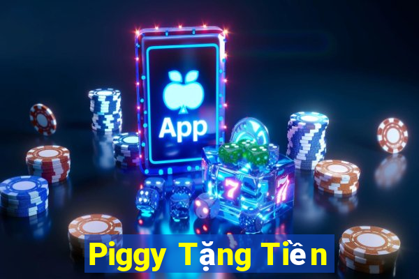 Piggy Tặng Tiền