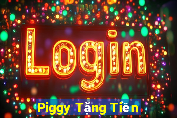 Piggy Tặng Tiền