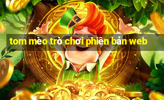 tom mèo trò chơi phiên bản web