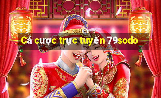 Cá cược trực tuyến 79sodo