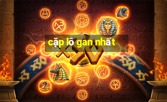 cặp lô gan nhất