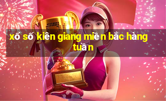 xổ số kiên giang miền bắc hàng tuần