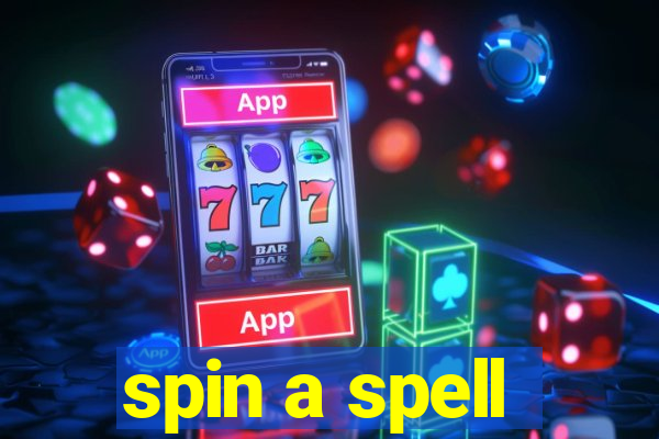 spin a spell