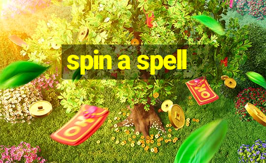 spin a spell