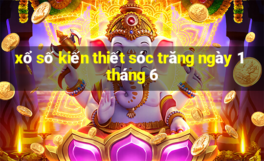 xổ số kiến thiết sóc trăng ngày 1 tháng 6