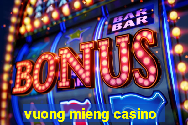 vuong mieng casino