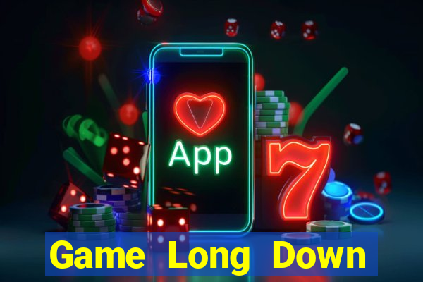 Game Long Down Game Bài Vui