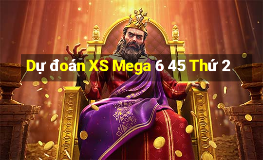 Dự đoán XS Mega 6 45 Thứ 2