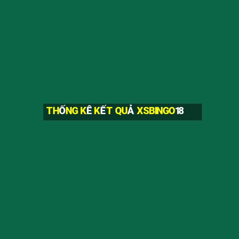 THỐNG KÊ KẾT QUẢ XSBINGO18