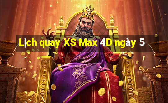 Lịch quay XS Max 4D ngày 5