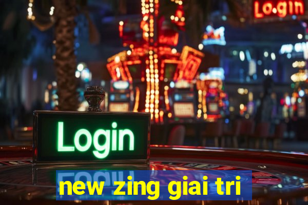 new zing giai tri