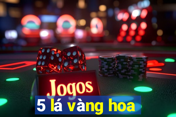 5 lá vàng hoa