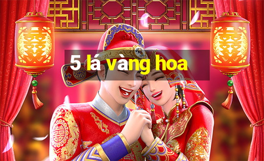 5 lá vàng hoa