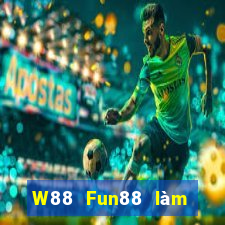 W88 Fun88 làm giàu lớn