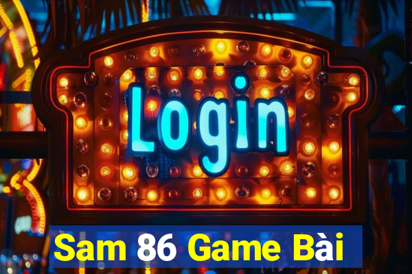 Sam 86 Game Bài