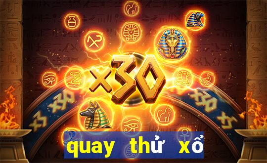 quay thử xổ số miền trung thứ sáu