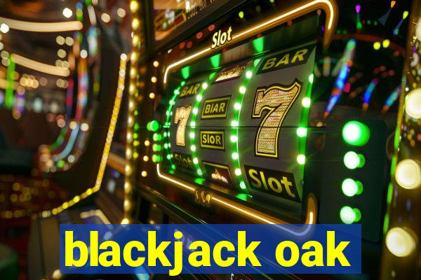 blackjack oak