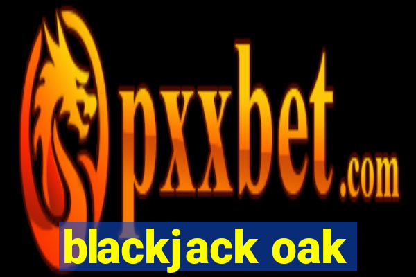 blackjack oak