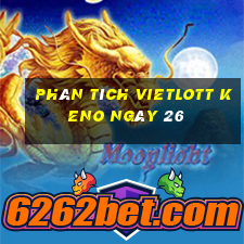 phân tích vietlott KENO ngày 26