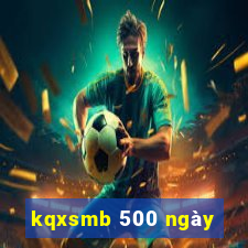 kqxsmb 500 ngay