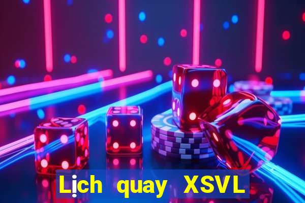 Lịch quay XSVL thứ tư