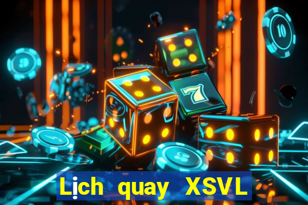 Lịch quay XSVL thứ tư