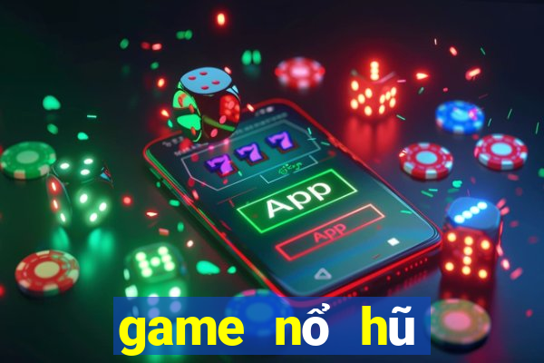 game nổ hũ mới nhất 2020