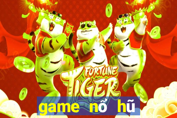 game nổ hũ mới nhất 2020