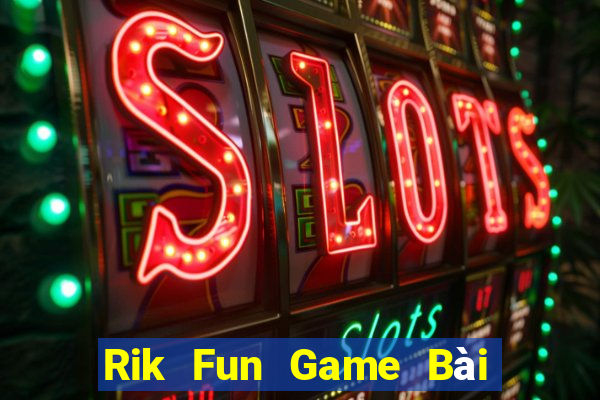 Rik Fun Game Bài Phỏm Đổi Thưởng