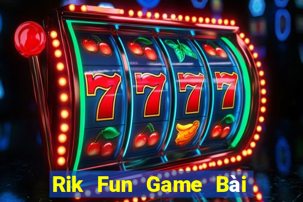 Rik Fun Game Bài Phỏm Đổi Thưởng