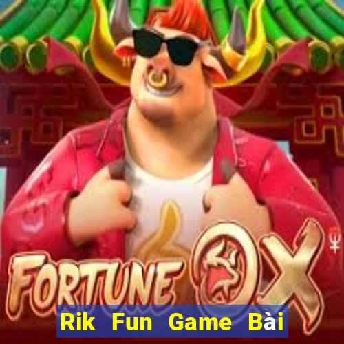 Rik Fun Game Bài Phỏm Đổi Thưởng