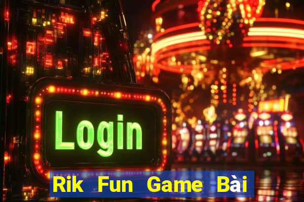 Rik Fun Game Bài Phỏm Đổi Thưởng