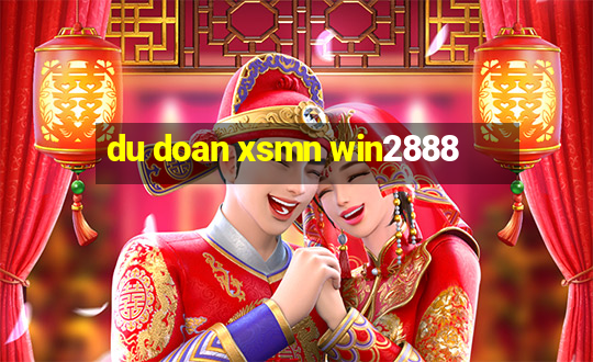 du doan xsmn win2888