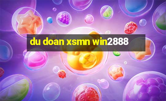 du doan xsmn win2888