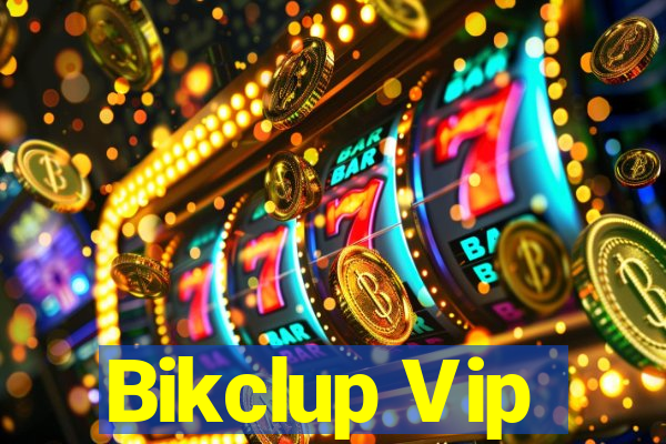 Bikclup Vip