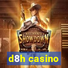 d8h casino