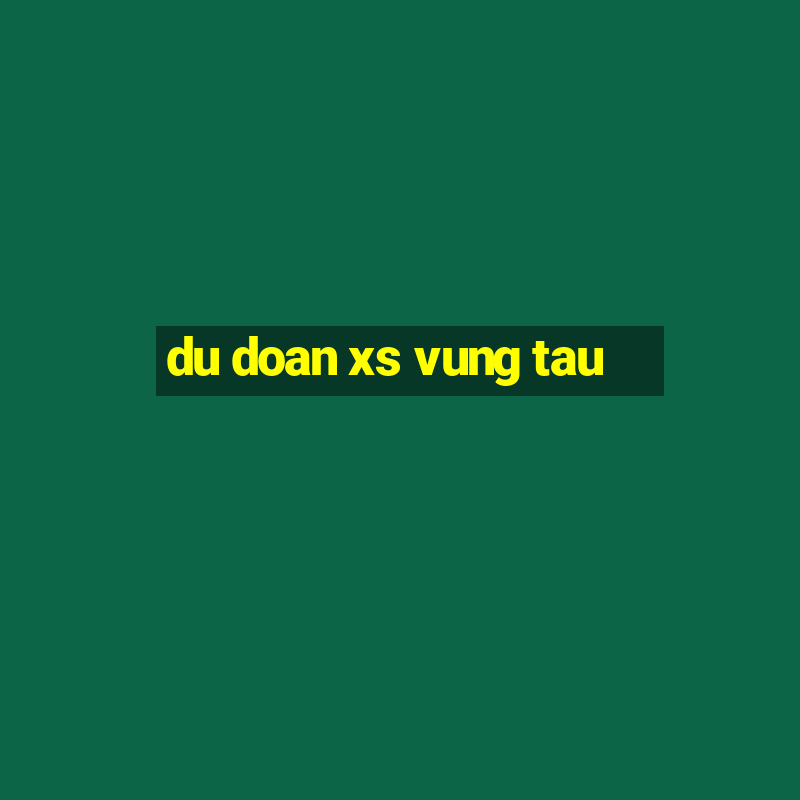 du doan xs vung tau