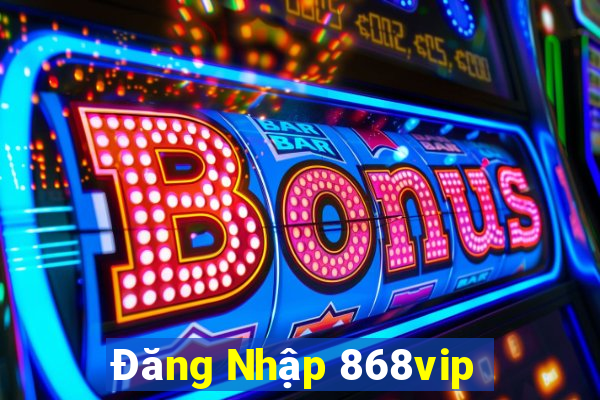 Đăng Nhập 868vip