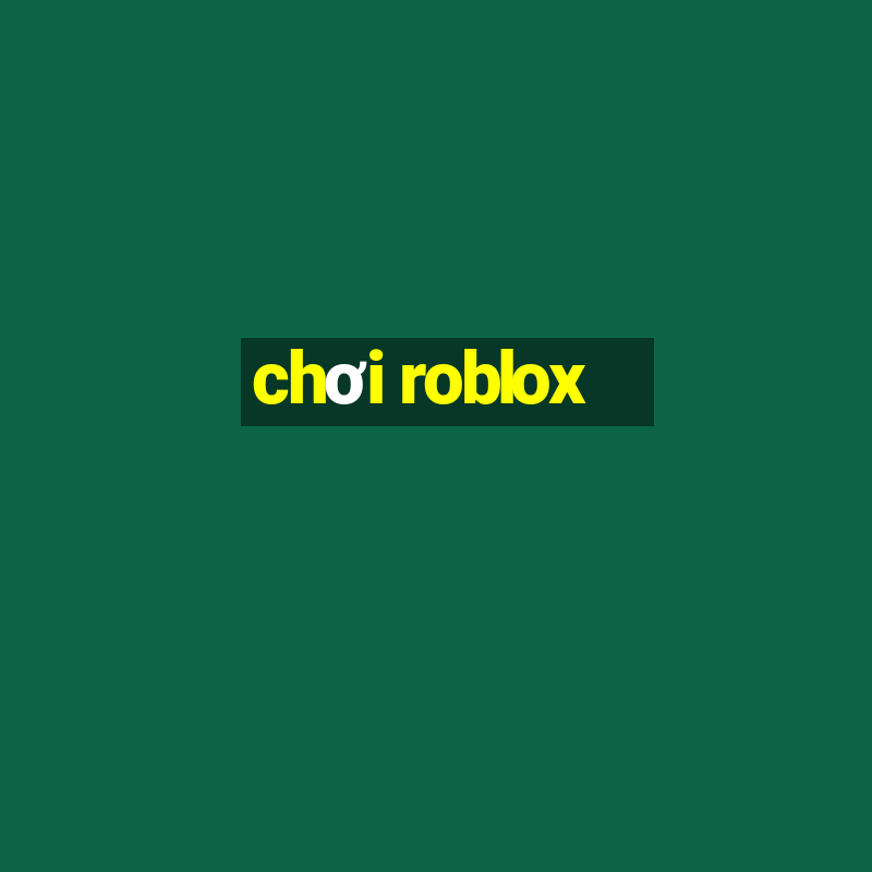 chơi roblox