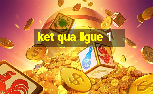 ket qua ligue 1