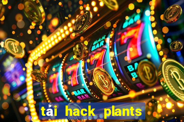 tải hack plants vs zombies