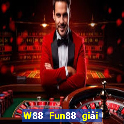 W88 Fun88 giải trí của ông trùm