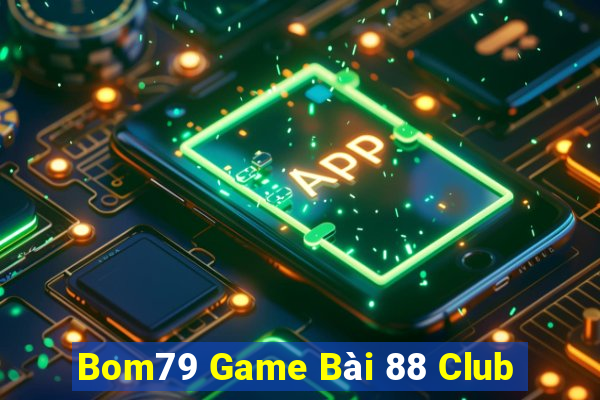 Bom79 Game Bài 88 Club