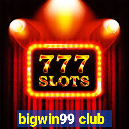 bigwin99 club